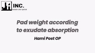 Hami Post OP  Pad weight according to exudate absorption [upl. by Fenton]