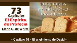 Patriarcas y Profetas Capítulo 62 El ungimiento de David Espíritu de Profecía [upl. by Cooe]