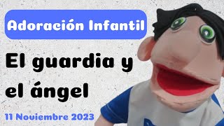 Adoración infantil  Sábado 11 de Noviembre 2023  El guardia y el ángel [upl. by Haorbed]