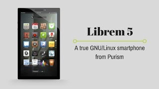 Meet The First True Linux Smartphone Librem 5 [upl. by Krum]