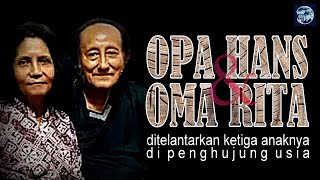 OPA HANS amp OMA RITA  DITELANTARKAN KETIGA ANAKNYA DIPENGHUJUNG USIA [upl. by Jerry]