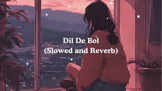 Dil De Bol Slowed amp Reverb  Annural Khalid  Toshi [upl. by Zetniuq]