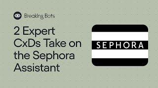 2 CAI experts take on the Sephora assistant  Breaking Bots [upl. by Egor]