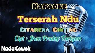 TERSERAH NDU  GITARENA GINTING  KARAOKE LAGU KARO TERBARU 2023  NADA COWOK [upl. by Araccot]