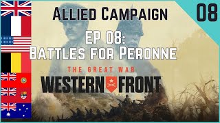 The Great War Western Front Allies Campaign Playthrough  Ep 08  Battles for Peronne [upl. by Washington158]