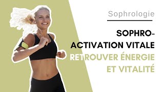 🧘🏼‍♀️ SophroActivation Vitale  Comment trouver rapidement énergie et vitalité [upl. by Lezlie]