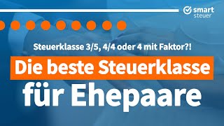 Beste Steuerklasse Ehepaare Steuerklasse 3 5 oder 4 4 oder Steuerklasse 4 mit Faktor [upl. by Yul]