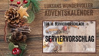 TÜR 18 Serviert nach SERVIERVORSCHLAG  Folge 3 Luksans wundervoller Adventskalender [upl. by Aseel53]