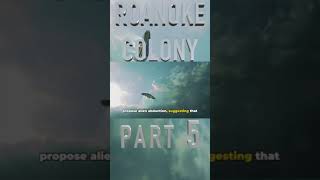 Roanoke Colonys Dark Secrets Part 5 shorts [upl. by Alleyn497]