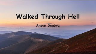 Anson Seabra  Walked Through Hell Lyrics  Lyric Video [upl. by Amleht]