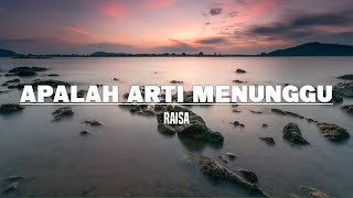 Apalah Arti Menunggu  Raisa Lirik [upl. by Jenda175]