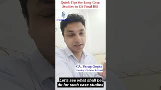 Quick Tips for Long Case Studies  CA Final IBS  CA Parag Gupta [upl. by Whitford]