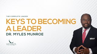 How To Become An Influential Leader Best Strategy By Myles Munroe For Success  MunroeGlobalcom [upl. by Flan388]