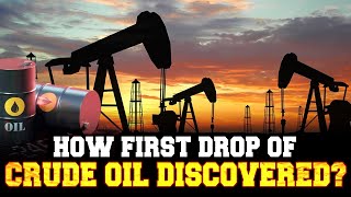 Petroleum की खोज कैसे हुई  What Is The Real Story Behind Exploration Of Crude Oil [upl. by Pettiford]