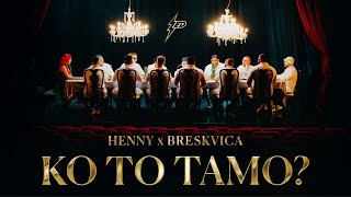 HENNY X BRESKVICA  KO TO TAMO OFFICIAL VIDEO Prod By Jhinsen [upl. by Delphine196]