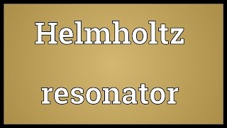 Helmholtz resonator Meaning [upl. by Bach]