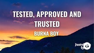 Burna Boy  Tested Approved amp Trusted Lyrics [upl. by Aun]