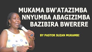 MUKAMA BWATAZIMBA NNYUMBA ABAGIZIMBA BAZIBIRA BWERERE BY PASTOR SUZAN MUKAMBI [upl. by Naitsirhk401]