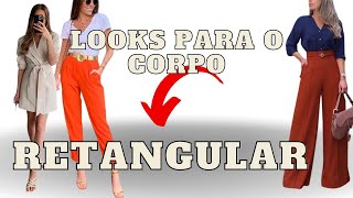 DICAS DE LOOKS PARA O CORPO RETANGULAR  Dicas de moda [upl. by Lezti]