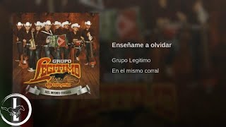 Grupo Legítimo  Enséñame A Olvidar  Audio Oficial [upl. by Stauder]