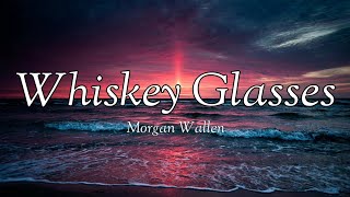 Morgan Wallen  Whiskey Glasses lyrics [upl. by John9]