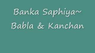 Banka Saphiya Babla amp Kanchan [upl. by Nylhtac]