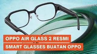 Oppo Air Glass 2 Resmi Smart Glasses dengan Tampang Kacamata Biasa [upl. by Alleunam]