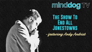 The Show To End All Jonestowns  Featuring Andy Andrist [upl. by Paryavi238]