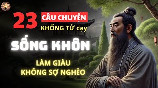 23 Câu Chuyện Lời Cổ Nhân Dạy Ngàn Đời Không Sai  Khổng Tử  Triết lý cuộc sống [upl. by Nichy]