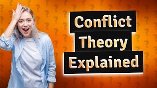 What does the conflict theory focus on [upl. by Hanikahs]