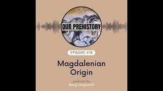 Episode 18 Magdalenian Origin [upl. by Eadahs685]