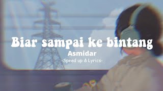 Biar sampai ke bintang  Asmidar Speed Up amp Lyrics [upl. by Ylerebmik329]