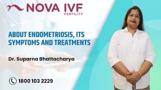 About Endometriosis Its Symptoms And Treatments Dr Suparna Fertility Specialist Nova IVFKolkata [upl. by Anyal]