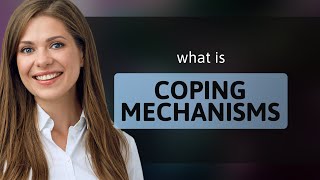 Understanding Coping Mechanisms Your Key to Emotional Resilience [upl. by Soluk327]