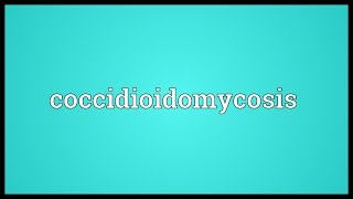 Coccidioidomycosis Meaning [upl. by Elvyn]