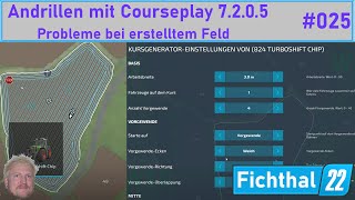 LS22  Fichthal 025  Tutorial  Courseplay 7205 Andrillen Säen  Probleme mit Feld [upl. by Kellyn]