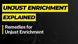 Unjust Enrichment in Contract Law  Remedies for Unjust Enrichment [upl. by Tada884]