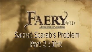 Faery Legends of Avalon 10 Sacred Scarabs Problem Part 2 Ifrit [upl. by Lucita]