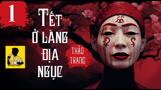 Tết Ở Làng Địa Ngục Phần 1  Tác Giả Thảo Trang  Truyện ma Việt Nam hấp dẫn [upl. by Essiralc927]