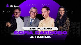 Live da Virada  Sofia Cardoso amp Familia  O Retorno [upl. by Herwig911]