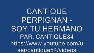 CANTIQUE PERPIGNAN  SOY TU HERMANO [upl. by Bev]