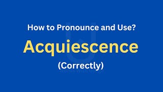 How to Pronounce Acquiescence  How to use it Correctly [upl. by Esir]