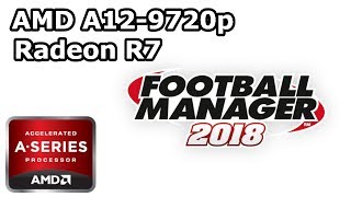 AMD A129720p \ Radeon R7 \ Football Manager 2018 1080p high settings \ 16GB dc ram [upl. by Eseyt]