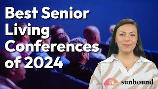 The 10 Best Senior Living Conferences of 2024 [upl. by Hnao]