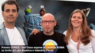 Domenico DellOsso espone al Lanificio ROMA x il premio CERES [upl. by Standush]