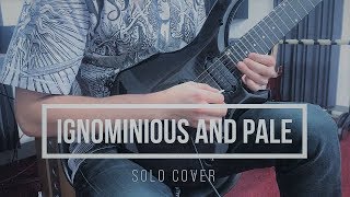 Ignominious And Pale Solo Cover  Necrophagist [upl. by Leugimsiul]