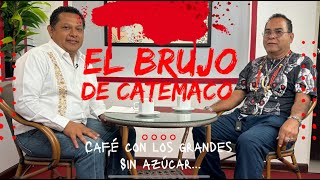 Café con los Grandes Rituales y prácticas de la brujería  Entrevista con El Brujo de Catemaco [upl. by Aikemat882]