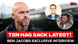 TEN HAG SACK INCOMING Ben Jacobs EXCLUSIVE Interview W Anil Kandola [upl. by Hermann]