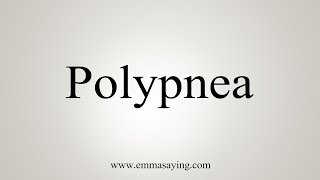 How To Say Polypnea [upl. by Denney]