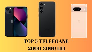 Top 5 CELE MAI BUNE TELEFOANE între 20003000 LEI Din 2024 [upl. by Seaver]